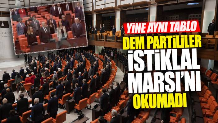 Yine aynı tablo! DEM Partililer İstiklal Marşı'nı okumadı