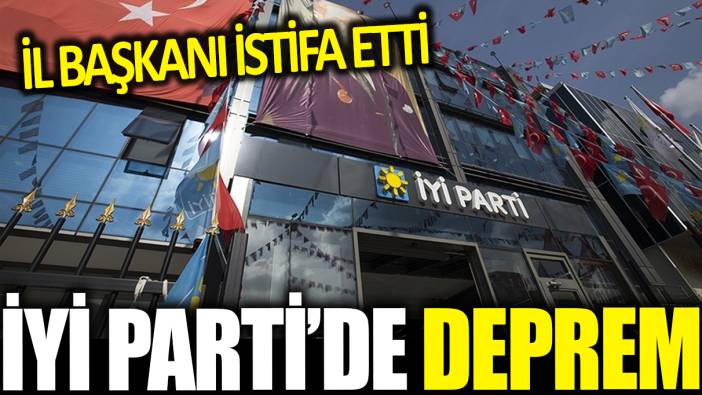 İYİ Parti'de deprem! İl başkanı istifa etti