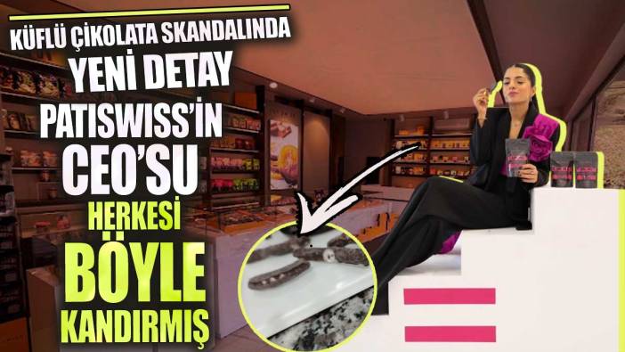 Küflü çikolata skandalında yeni detay  Patiswiis’in CEO’su herkesi böyle kandırmış