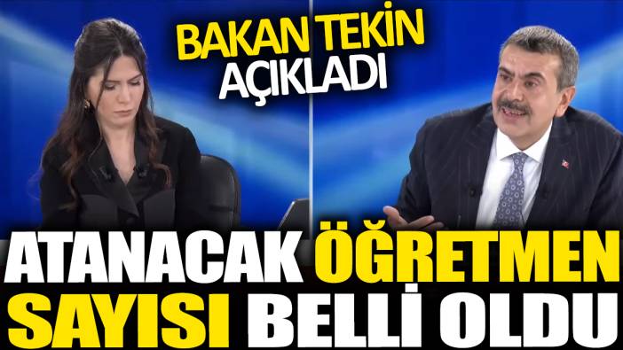 Son dakika... Bakan Tekin açıkladı: Atanacak öğretmen sayısı belli oldu