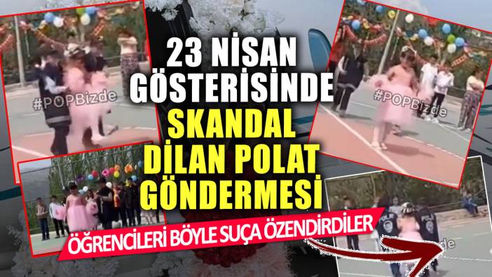 23 Nisan gösterisinde skandal Dilan Polat göndermesi!  Öğrencileri böyle suça özendirdiler