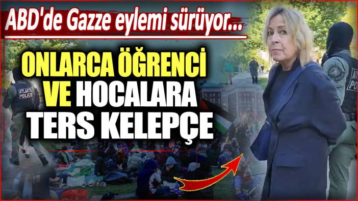 ABD'de Gazze eylemi sürüyor... Onlarca öğrenci ve hocalara ters kelepçe!