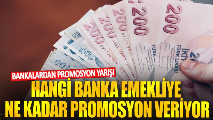 Bankalardan promosyon yarışı! Hangi banka emekliye ne kadar promosyon veriyor