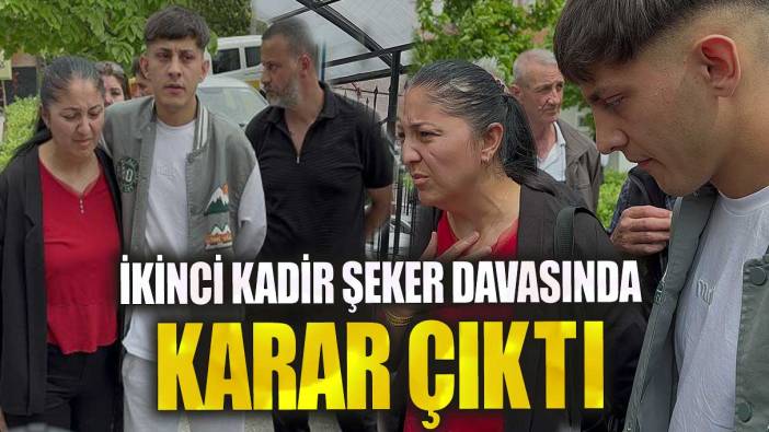 İkinci Kadir Şeker davasında karar çıktı