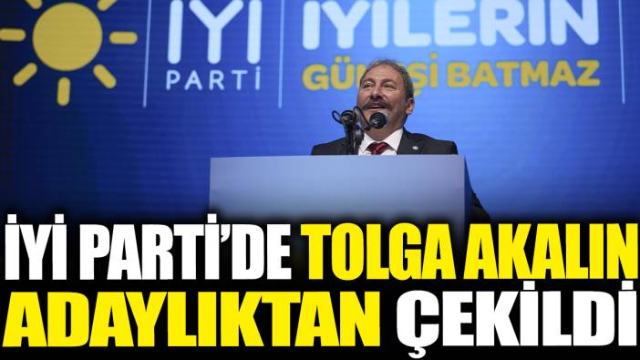 Son dakika... İYİ Parti Genel Başkan Adayı Tolga Akalın adaylıktan çekildi