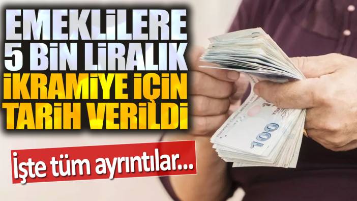 Emeklilere 5 bin liralık bayram ikramiyesi için tarih verildi: İşte ayrıntılar...