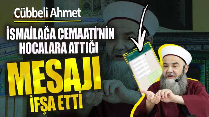 Cübbeli Ahmet İsmailağa Cemaati’nin hocalara attığı mesajı ifşa etti