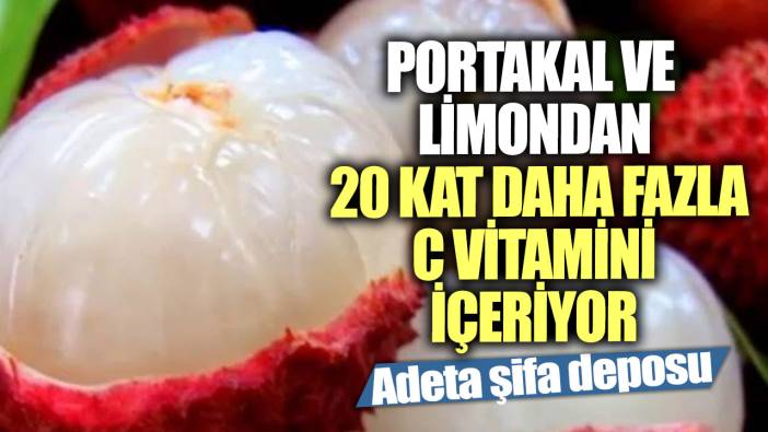 Portakal ve limondan 20 kat daha fazla C vitamini içeriyor!  Adeta şifa deposu