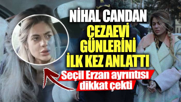 Nihal Candan cezaevi günlerini ilk kez anlattı!  Seçil Erzan ayrıntısı dikkat çekti