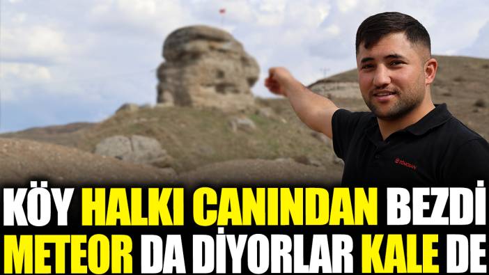 Meteor da diyorlar kale de: Köy halkı canından bezdi!