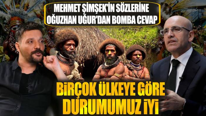 Mehmet Şimşek'in 'Birçok ülkeye göre durumumuz iyi' sözlerine Oğuzhan Uğur'dan cevap