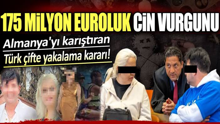 175 milyon euroluk cin vurgunu: Almanya'yı karıştıran Türk çifte yakalama kararı!