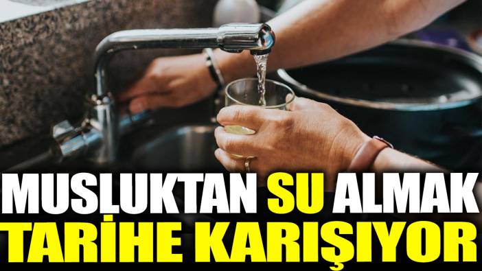 Musluktan su almak tarihe karışıyor