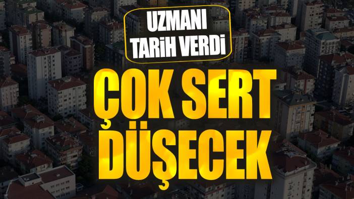 Çok sert düşecek! Uzmanı tarih verdi