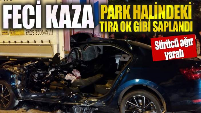 Otomobil park halindeki tıra ok gibi saplandı