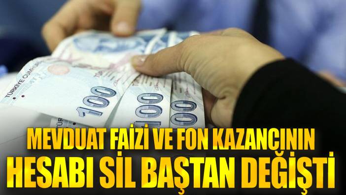 Mevduat faizi ve fon kazancının hesabı sil baştan değişti