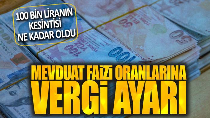 Mevduat faizi oranlarına vergi ayarı