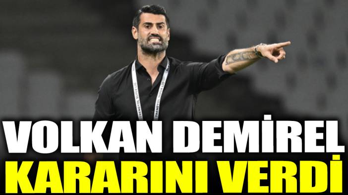 Volkan Demirel kararını verdi