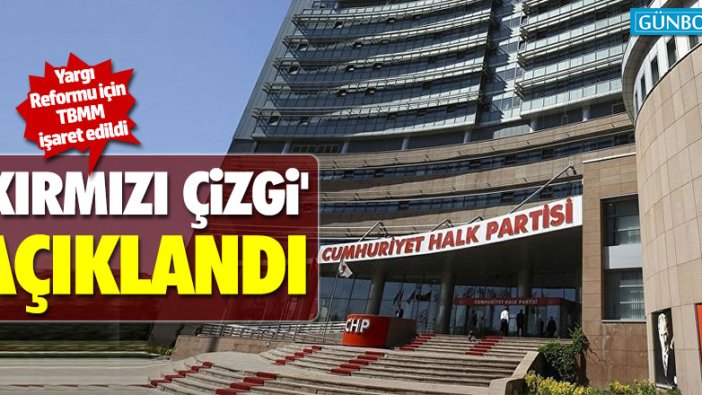 CHP'den 'Kırmızı Çizgi' açıklaması!