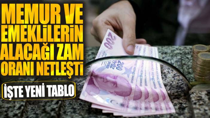 Memur ve emeklilerin alacağı zam oranı netleşti! İşte yeni tablo