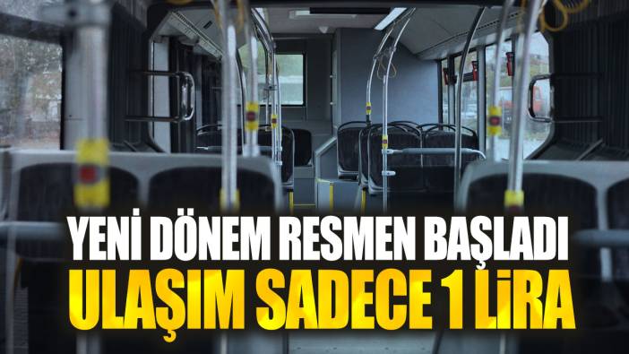 Ulaşım sadece 1 lira: Yeni dönem resmen başladı