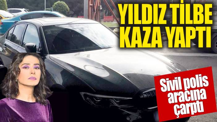 Ünlü şarkıcı Yıldız Tilbe polis aracına çarptı