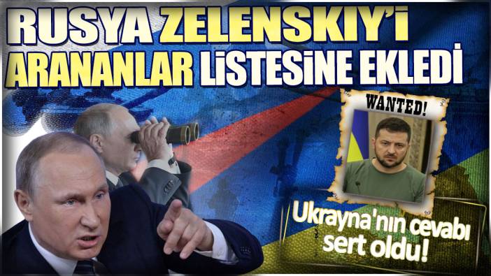 Rusya Zelenski’yi arananlar listesine ekledi! Ukrayna'nın cevabı sert oldu!