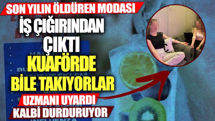 Son yılın öldüren modası! İş çığırından çıktı kuaförde bile takıyorlar... Kalbi durduruyor