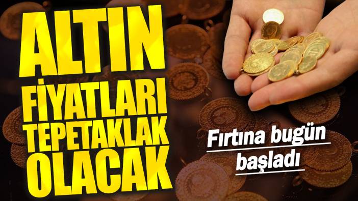 Altın fiyatları tepetaklak olacak