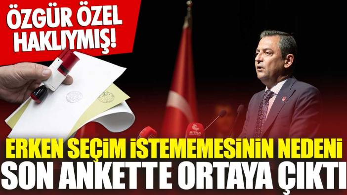 Özgür Özel haklıymış! Erken seçim istememesinin nedeni belli oldu