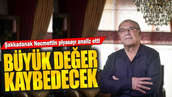 Necmettin Batırel: Büyük değer kaybedecek