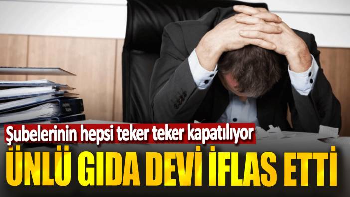 Ünlü gıda devi iflas etti! Şubelerinin hepsi teker teker kapatılıyor