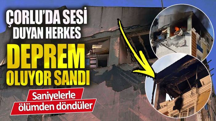 Çorlu’da sesi duyan herkes deprem oluyor sandı!  Saniyelerle ölümden döndüler