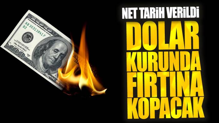 Dolar kurunda fırtına kopacak