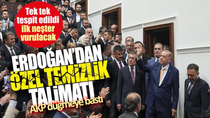 Erdoğan’dan özel temizlik talimatı! Tek tek tespit edildi ilk neşter vurulacak