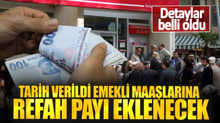 Tarih verildi emekli maaşlarına refah payı eklenecek: Detaylar belli oldu