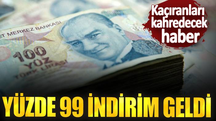 Kaçıranları kahredecek haber! Yüzde 99 indirim geldi