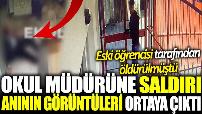 Eski öğrencisi tarafından öldürülmüştü! Okul müdürüne saldırı anının görüntüleri ortaya çıktı