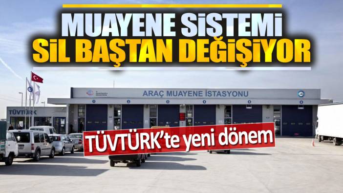 TÜVTÜRK'te yeni dönem: Muayene sistemi sil baştan değişiyor!
