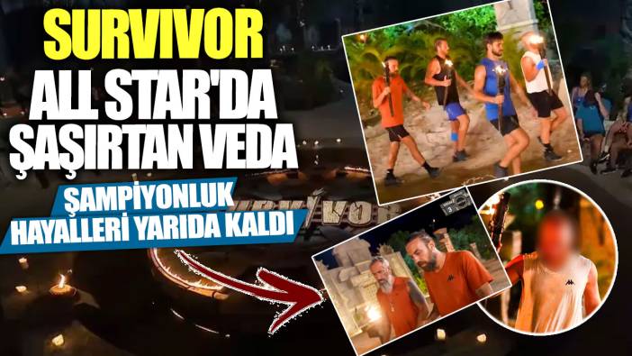 Survivor All Star'da şaşırtan veda! Şampiyonluk hayalleri yarıda kaldı