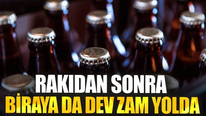 Rakıdan sonra biraya da dev zam yolda