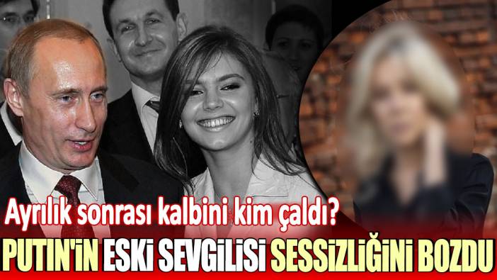 Putin'in eski sevgilisi sessizliğini bozdu! Ayrılık sonrası kalbini kim çaldı?