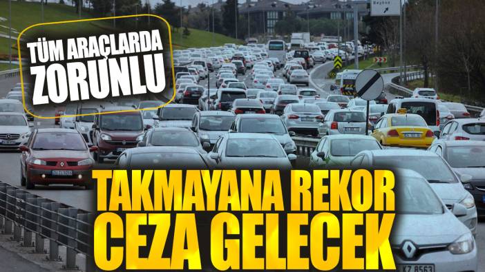 Tüm araçlarda zorunlu: Takmayana rekor ceza gelecek