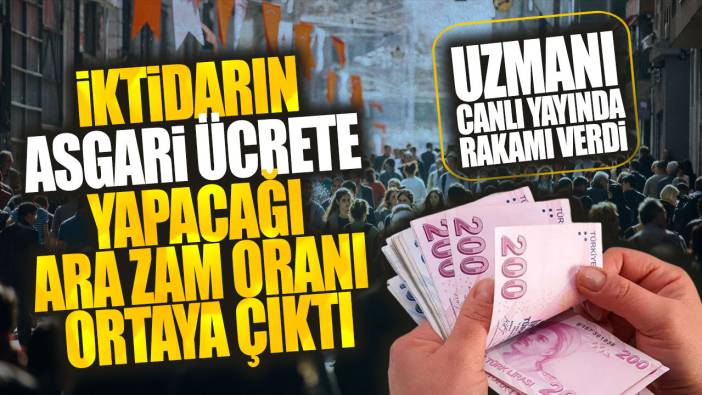 İktidarın asgari ücrete yapacağı ara zam oranı ortaya çıktı: Uzmanı canlı yayında rakamı verdi