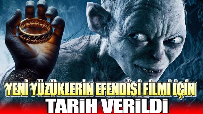 Yeni Yüzüklerin Efendisi filmi için tarih verildi: Hiç bilinmeyen bir hikayeyi anlatacak...