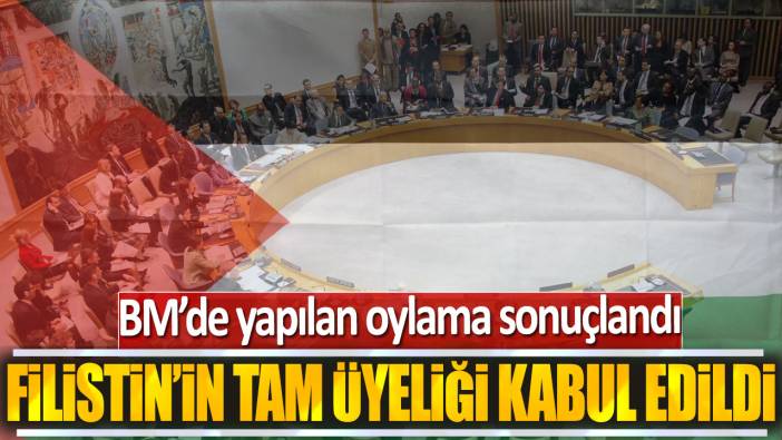 Filistin'in BM'ye tam üyeliği kabul edildi