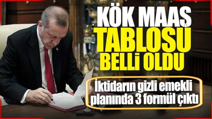 Kök maaş tablosu belli oldu! İktidarın gizli emekli planında 3 formül çıktı