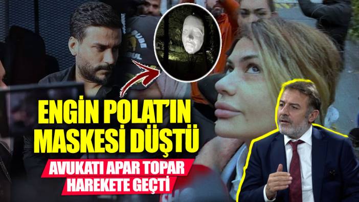 Engin Polat’ın maskesi düştü! Avukatı apar topar harekete geçti