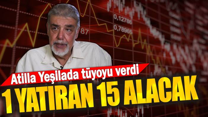 Atilla Yeşilada tüyoyu verdi: 1 yatıran 15 alacak