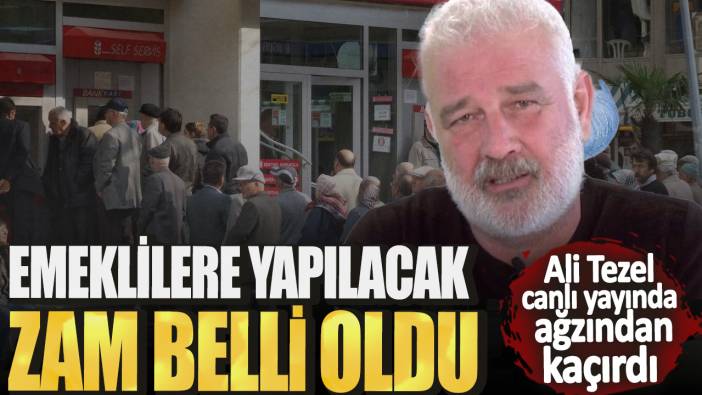 Ali Tezel canlı yayında ağzından kaçırdı! Emeklilere yapılacak zam belli oldu